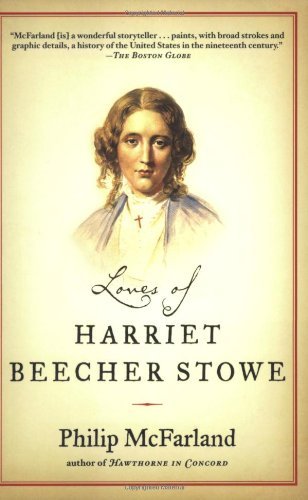 Philip McFarland/Loves of Harriet Beecher Stowe
